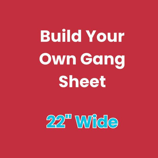 Build Your Own Gang Sheet 22" Wide